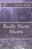 Really Short Shorts: Once upon a time they all lived happily ever after 1492738875 Book Cover