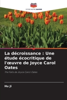 La décroissance: Une étude écocritique de l'oeuvre de Joyce Carol Oates (French Edition) 6207890469 Book Cover
