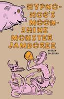 Hypno-Hog's Moonshine Monster Jamboree 1936383985 Book Cover