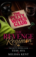 The Revenge Regimen: A Hilarious Women's Fiction Novel of Sisterhood, Toxic Exes, and Sweet, Carb-Loaded Revenge (The Petty Wives Club) B0HDKLFN5D Book Cover
