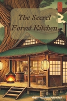 The Secret Forest Kitchen B0DVZGJPFJ Book Cover