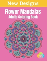 Flower Mandalas - Adults Coloring Book: Easy Flower Mandalas White Background Adult Coloring Book, 50 Mandalas For Adults Stress Relaxation Coloring ... Flowers, Large Print, One Sided Printing B08HS84TH2 Book Cover