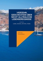 Vierzehn Geschichten über nicht alltägliche Lebensereignisse: Liebe, Drama, Mystik, Tiere 3758368286 Book Cover