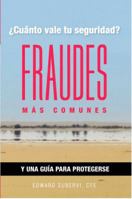 ¿Cuánto Vale Tu Seguridad?: Fraudes más comunes y una guía para protegerse (Spanish Edition) 0692740007 Book Cover