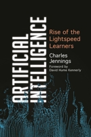 Artificial Intelligence: Rise of the Lightspeed Learners 1538116804 Book Cover