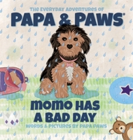 Momo Has a Bad Day (The Everyday Adventures of Papa & Paws(r)) 1956850252 Book Cover