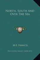 North, South and Over the Sea 1530945488 Book Cover