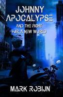 Johnny Apocalypse and the Fight for a New World 1090809395 Book Cover