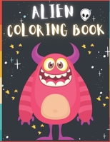 Alien Coloring Book: 50 Creative And Unique Alien Coloring Pages With Quotes To Color In On Every Other Page ( Stress Reliving And Relaxing Drawings To Calm Down And Relax ) B08KH97LNR Book Cover