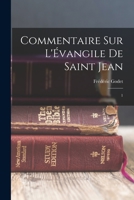 Commentaire sur l'Évangile de Saint Jean: 1 1019252138 Book Cover