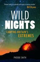 Wild Nights: Camping Britain's Extremes 1849536996 Book Cover