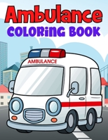 Ambulance Coloring Book: Lot Of Relaxing Featuring Stress Relieving Designs Ambulance Coloring Book For Everyone B09DJG478H Book Cover