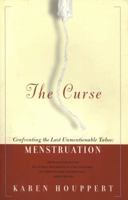 The Curse: Confronting the Last Unmentionable Taboo: Menstruation