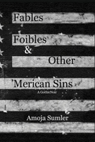 Fables, Foibles & Other 'Merican Sins 1734827394 Book Cover