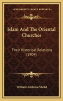 Islam And The Oriental Churches: Their Historical Relations 1164895524 Book Cover
