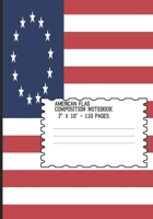American Flag Composition Notebook: Betsy Ross Flag Wide Ruled 110 pages 7"x10" Patriotic Composition Notebook Journals 1088587690 Book Cover