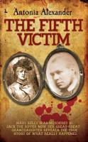 The Fifth Victim - Mary Kelly was murdered by Jack the Ripper now her Great-Great-Grandaughter reveals the true story of what really happened 178219441X Book Cover