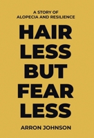 Hairless But Fearless: A Story of Alopecia and Resilience B0F4ZHGN9J Book Cover