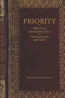 Priority in Biblical Hermeneutics and Theological Method 0998280526 Book Cover