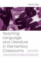 Teaching Language and Literature in Elementary Classrooms: A Resource Book for Professional Development 0805822534 Book Cover