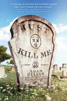 Just Kill Me 1481434942 Book Cover
