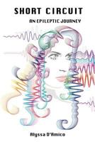 Short Circuit An Epileptic Journey 1605713864 Book Cover