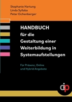 Handbuch für die Gestaltung einer Weiterbildung in Systemaufstellungen: Für Präsenz, Hybrid und Online Angebote (German Edition) 3911621116 Book Cover
