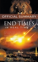 The Official Summary of End Times in Real Time: Discern the Signs of the Times and Annihilate the Antichrist Agenda B0DZG3J83K Book Cover