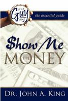 It's a Guy Thing: Show Me the Money 0978629167 Book Cover