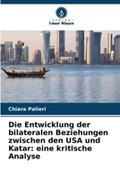 Die Entwicklung der bilateralen Beziehungen zwischen den USA und Katar: eine kritische Analyse (German Edition) 6208610117 Book Cover