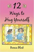 12 Ways to Hug Yourself 1413774199 Book Cover