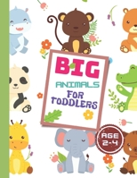 BIG Animals coloring book for toddlers 2-4: 65 Coloring Pages LARGE and Simple, Easy and FUN Pictures Coloring Books for TODDLERS and Kids Ages 2-4 B09T5WW226 Book Cover