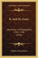 B. And M. Gratz: Merchants In Philadelphia, 1754-1798 1016450982 Book Cover