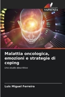 Malattia oncologica, emozioni e strategie di coping: Uno studio descrittivo 6206285944 Book Cover