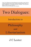 Two Dialogues: Introductions to Philosophy and Libertarianism 1908684836 Book Cover