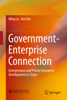 Government-Enterprise Connection: Entrepreneur and Private Enterprise Development in China 981287657X Book Cover