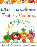 Libro para Colorear Frutas y Verduras: Libro para colorear de frutas y verduras para ni�os, ni�os peque�os l Divertirse y aprender f�cilmente el alfabeto de frutas y verduras l Libro de actividades in 2754589244 Book Cover