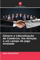 Género e Liberalização do Comércio. Em direção a um campo de jogo nivelado (Portuguese Edition) 6208320070 Book Cover