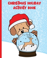 Christmas Holiday Activity Book: 8 x 10, 53 pages for kids 3-8 - Creative Activities, Fun Coloring Pages, and Engaging Puzzles 1699036098 Book Cover