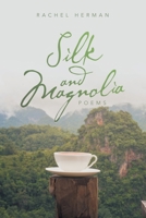 Silk and Magnolia: Poems 1663240159 Book Cover