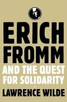 Erich Fromm and the Quest for Solidarity 1403961417 Book Cover
