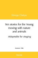 Ten stories for the Young moving with nature and animals - Adaptable for staging (French Edition) 2414498846 Book Cover