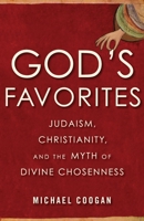 God's Favorites: Judaism, Christianity, and the Myth of Divine Chosenness 0807001945 Book Cover