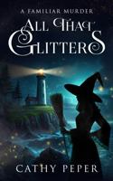 All That Glitters: A Familiar Murder (Murder Most Familiar) 1946548146 Book Cover