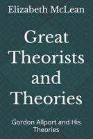 Great Theorists and Theories: Gordon Allport and His Theories B0H1ZVVNWY Book Cover