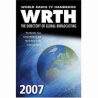 World Radio TV Handbook 2007: The Directory of Global Broadcasting 0953586499 Book Cover