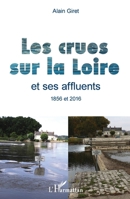 Les crues sur la Loire: et ses affluents 1856 et 2016 (French Edition) 2343144559 Book Cover