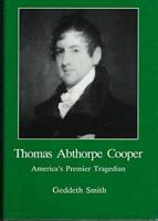 Thomas Abthorpe Cooper: America's Premier Tragedian 0838636594 Book Cover