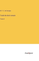 Traité de droit romain: Tome 8 3382712318 Book Cover