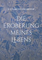 Die Eroberung meines Lebens: Ein feuilletoneskes Reisetagebuch Teil 2 375575729X Book Cover